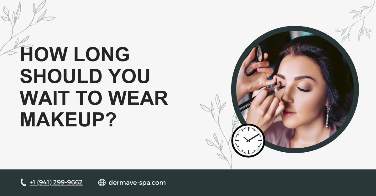 How Long Should You Wait to Wear Makeup